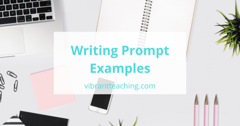 6 Important Writing Prompt Examples for the Classroom - Vibrant Teaching